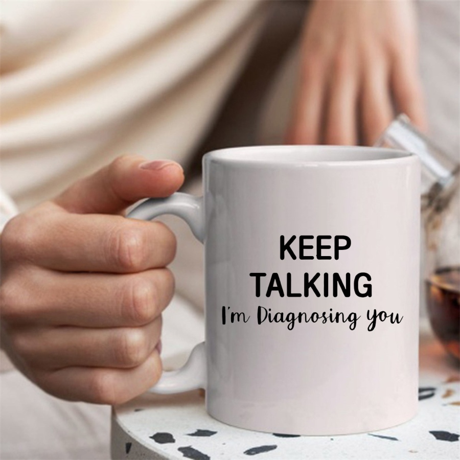Keep Talking I'm Diagnosing Yo - Coffee Tea Friends ulasan dan harga